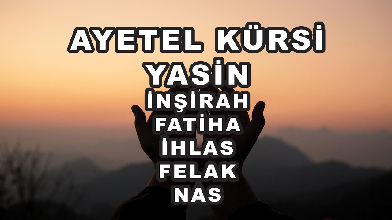 İnşirah Suresi - Fatiha Suresi - NAS Suresi - FELAK Suresi - AYETEL KÜRSİ - YASİN SURESİ