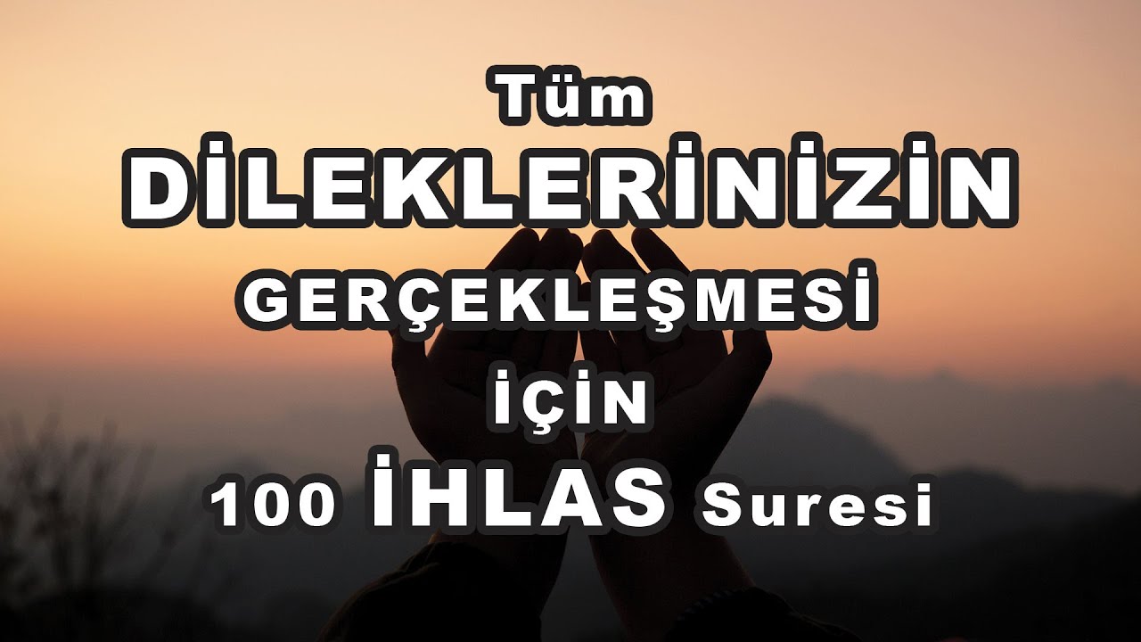 İhlas Suresi | Dileklerinizin Kabul Olması