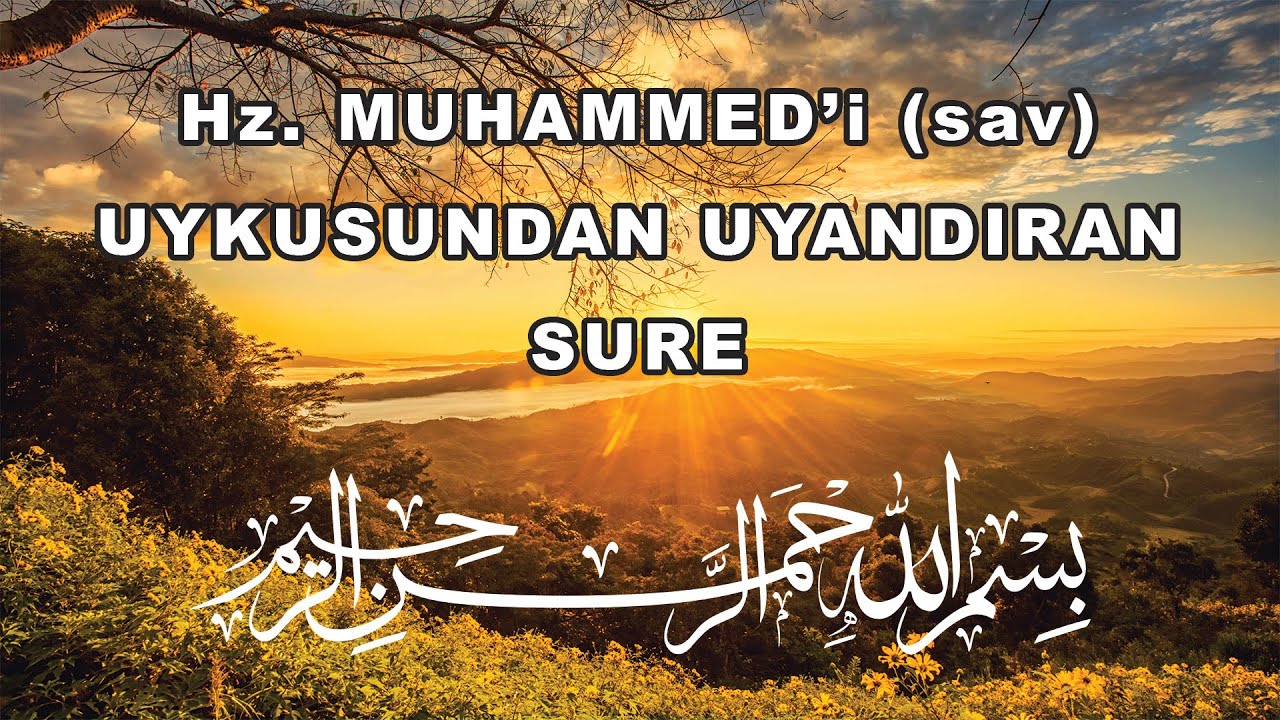 Hz. MUHAMMED (S.A.V) EFENDİMİZ BU SURE İÇİN UYKUSUNDAN UYANDI